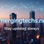 emergingtechs.net stay updated always